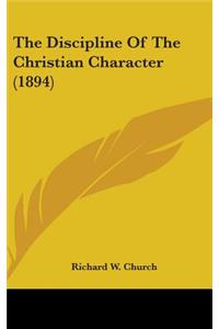 The Discipline Of The Christian Character (1894)