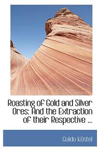 Roasting of Gold and Silver Ores