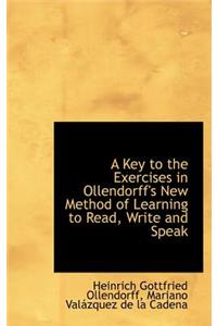 A Key to the Exercises in Ollendorff's New Method of Learning to Read, Write and Speak