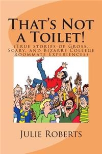That's Not a Toilet!