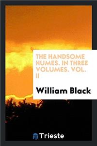 Handsome Humes. in Three Volumes. Vol. II