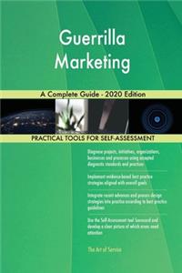 Guerrilla Marketing A Complete Guide - 2020 Edition