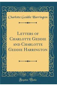 Letters of Charlotte Geddie and Charlotte Geddie Harrington (Classic Reprint)