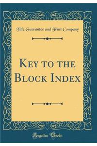 Key to the Block Index (Classic Reprint)