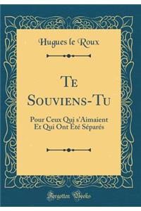 Te Souviens-Tu: Pour Ceux Qui s'Aimaient Et Qui Ont Ã?tÃ© SÃ©parÃ©s (Classic Reprint)