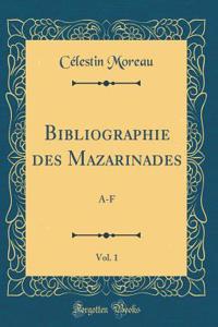 Bibliographie des Mazarinades, Vol. 1: A-F (Classic Reprint)