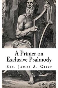 Primer on Exclusive Psalmody