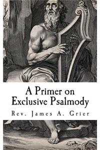 A Primer on Exclusive Psalmody