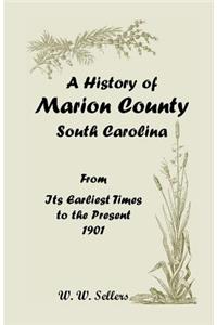 History of Marion County, South Carolina, from Its Earliest Times to the Present, 1901