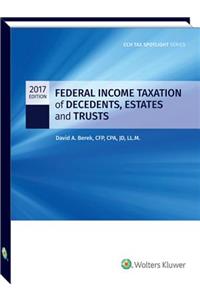 Federal Income Taxation of Decedents, Estates and Trusts - 2017 Cch Tax Spotlight Series