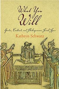 What You Will: Gender, Contract, and Shakespearean Social Space