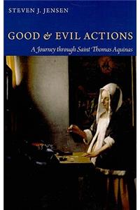 Good and Evil Actions a Journey Through Saint Thomas Aquinas