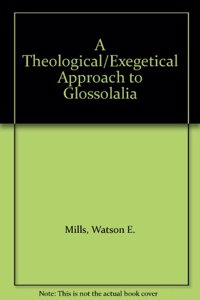 Theological/Exegetical Approach to Glossolalia