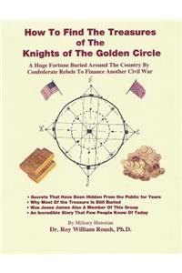 How To Find The Treasures of The Knights of The Golden Circle