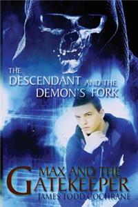 Descendant and the Demon's Fork (Max and the Gatekeeper Book III)