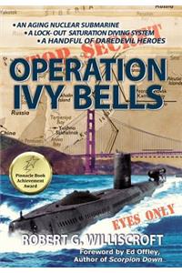 Operation Ivy Bells: A Novel of the Cold War