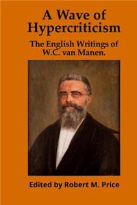Wave of Hypercriticism: The English Writings of W.C. van Manen