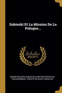 Sobíeskí Et La Mission De La Pologne...