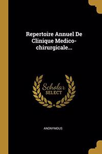 Repertoire Annuel De Clinique Medico-chirurgicale...