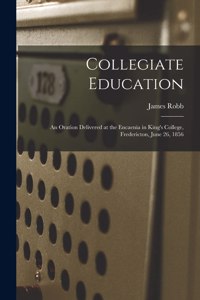 Collegiate Education [microform]