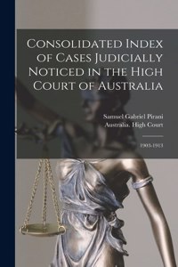 Consolidated Index of Cases Judicially Noticed in the High Court of Australia