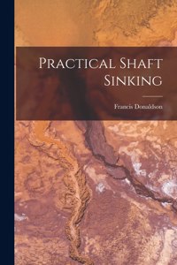 Practical Shaft Sinking