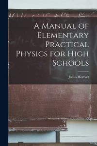 Manual of Elementary Practical Physics for High Schools
