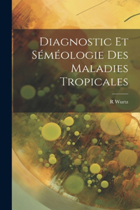 Diagnostic Et Séméologie Des Maladies Tropicales