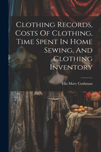 Clothing Records, Costs Of Clothing, Time Spent In Home Sewing, And Clothing Inventory