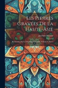 Les Pierres Gravées De La Haute-Asie
