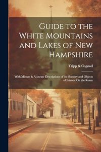 Guide to the White Mountains and Lakes of New Hampshire