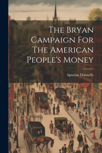 Bryan Campaign For The American People's Money