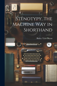 Stenotypy, the Machine way in Shorthand