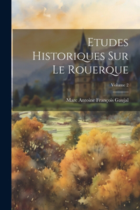 Etudes Historiques Sur Le Rouerque; Volume 2