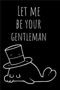 Let Me Be Your Gentalman