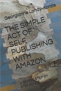 Simple Act of Self Publishing with Amazon