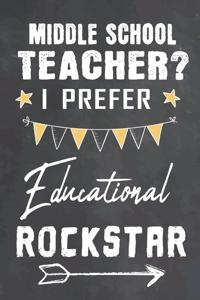 Middle Teacher I Prefer Educational Rockstar