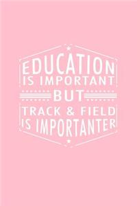 Education Is Important But Track & Field Is Importanter