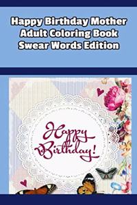 Happy Birthday Mother Adult Coloring Book Swear Words Edition