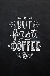 But First, Coffee