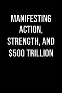 Manifesting Action Strength And 500 Trillion