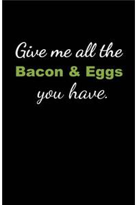 Give Me All the Bacon & Eggs You Have