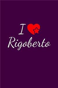 I love Rigoberto