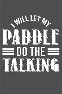 I WIll Let My Paddle Do The Talking