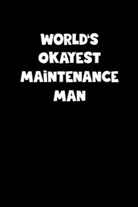 World's Okayest Maintenance Man Notebook - Maintenance Man Diary - Maintenance Man Journal - Funny Gift for Maintenance Man