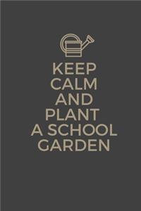 Keep Calm And Plant A School Garden