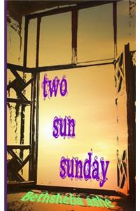 Two Sun Sunday