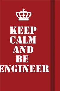 Keep Calm And Be Engineer