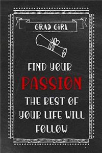 Girl Grad - Find Your Passion the Rest of Your Life Will Follow