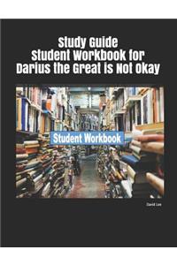 Study Guide Student Workbook for Darius the Great Is Not Okay